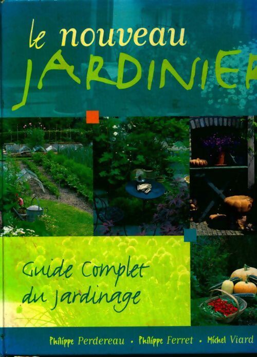 Le nouveau jardinier. Guide complet du jardinage - Collectif - Livre