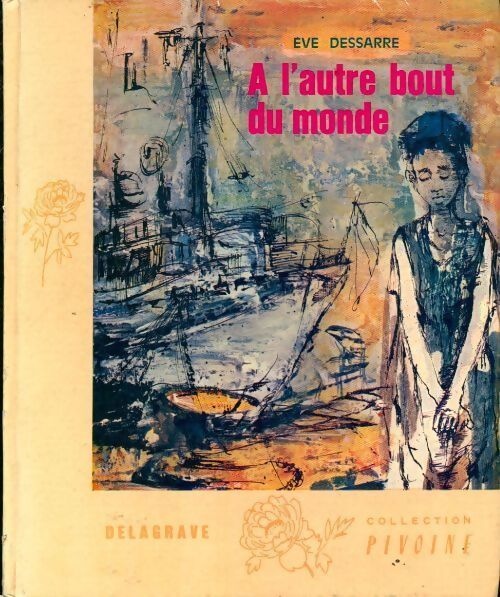 A l'autre bout du monde - Eve Dessarre - Livre