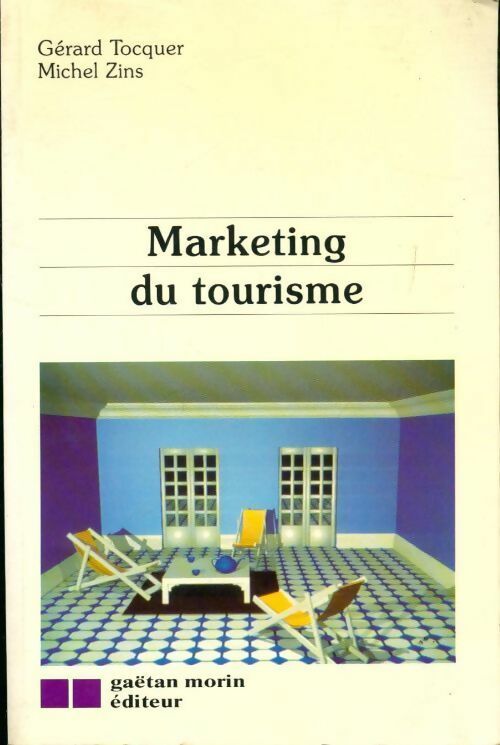 Marketing du tourisme - Gérard Tocquer, Michel Zins - Livre