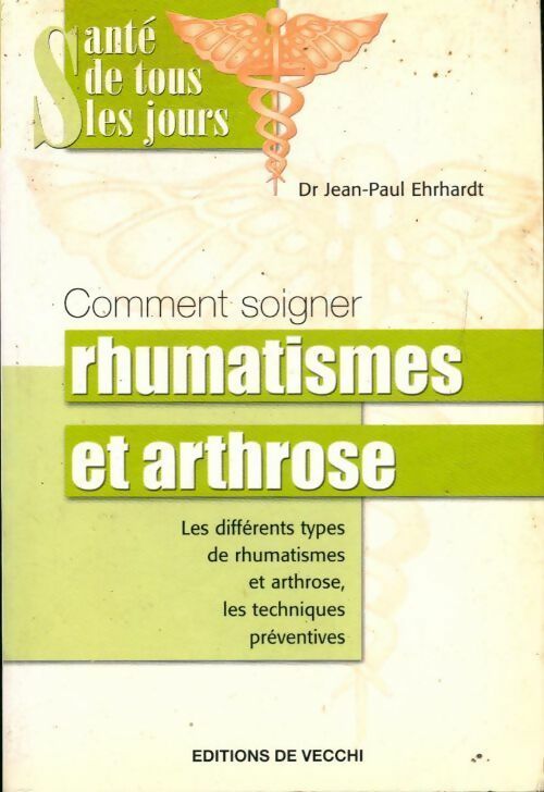 Comment soigner rhumatismes et arthrose - Jean-Paul Ehrhardt - Livre