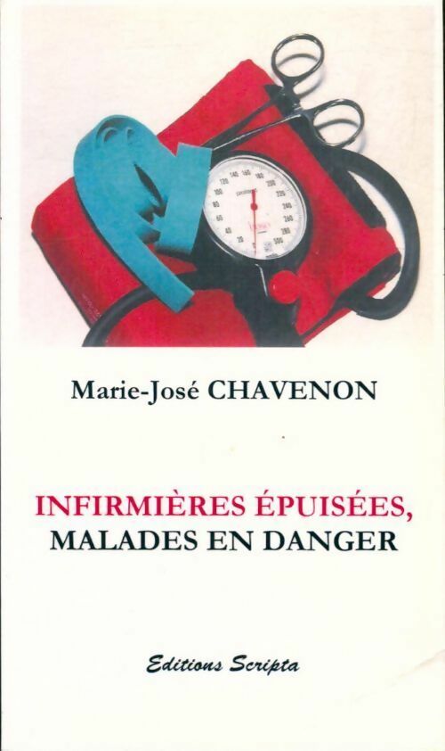 Infirmières épuisées, malades en danger - Marie-José Chavenon - Livre