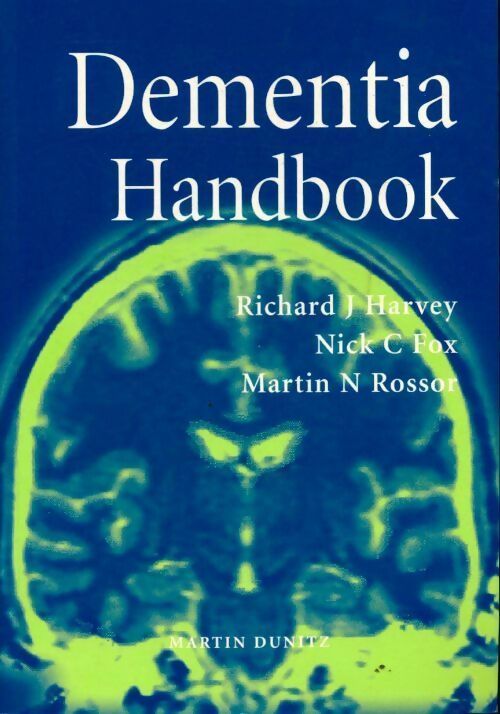Dementia handbook - Richard J. Harvey, Nick C. Fox, Martin N. Rossor - Livre