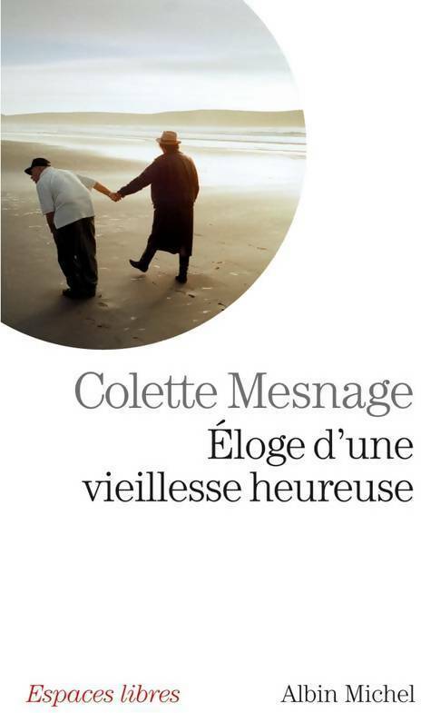 Eloge d'une vieillesse heureuse - Colette Mesnage - Livre