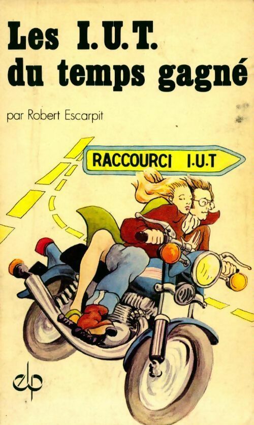 Les I.U.T. du temps gagné - Robert Escarpit - Livre