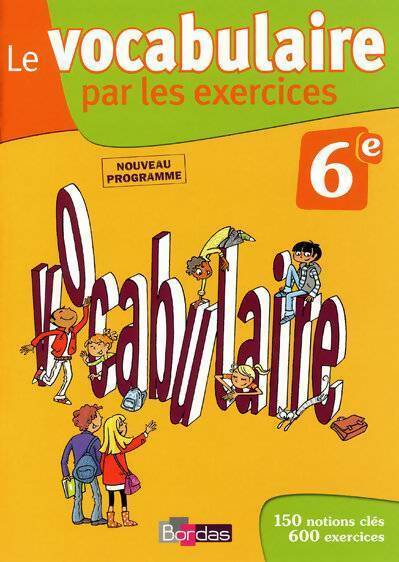 Le vocabulaire par les exercices 6e - Collectif - Livre