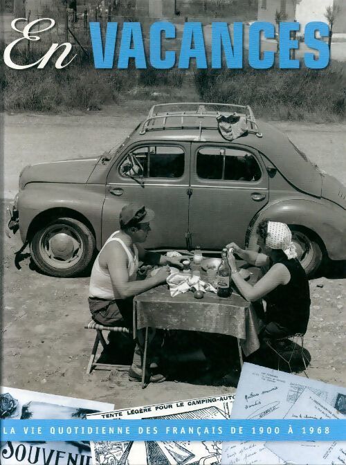 En vacances - la vie des français de 1900 à 1968 - Richard Robert - Livre