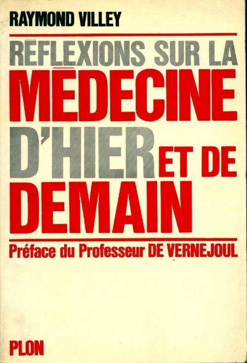 Réflexions sur la médecine d'hier et de demain - Raymond Villey - Livre