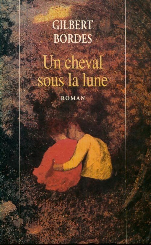 Un cheval sous la lune - Gilbert Bordes - Livre