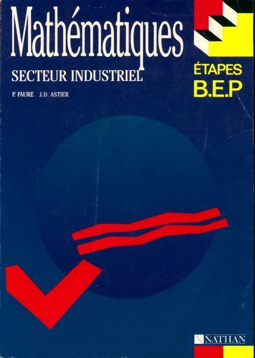 Mathématiques secteur industriel BEP - Bruno Astier - Livre
