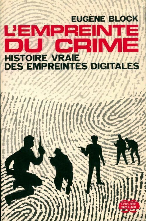 L'empreinte du crime. Histoire vraie des empreintes digitales - Eugène Block - Livre