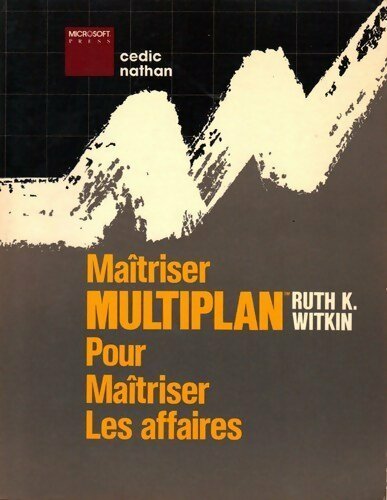 Maîtriser multiplan pour maîtriser les affaires - Ruth K. Witkin - Livre