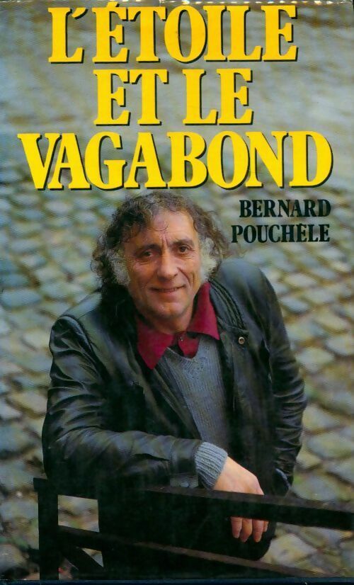 L'étoile et le vagabond - Bernard Pouchèle - Livre