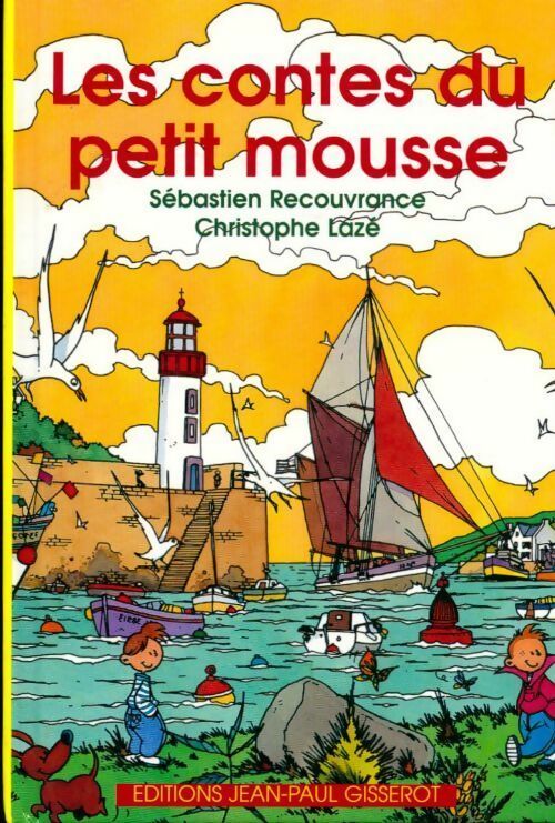 Les contes du petit mousse - Sébastien Recouvrance, Christophe Lazé - Livre