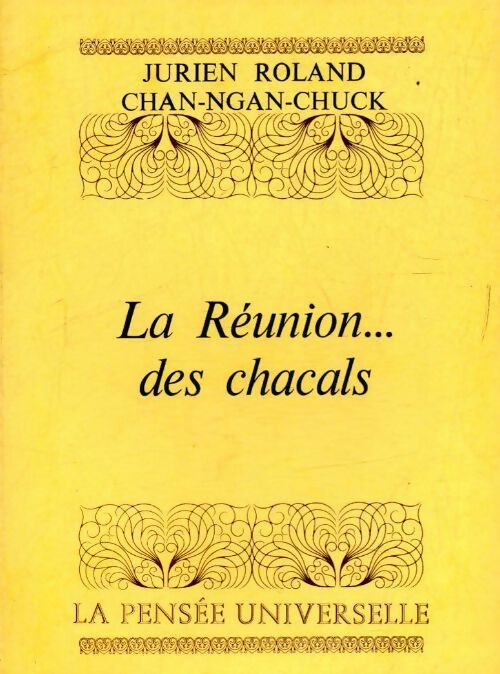 La réunion des chacals - Jurien Roland Chan-Ngan-Chuck - Livre