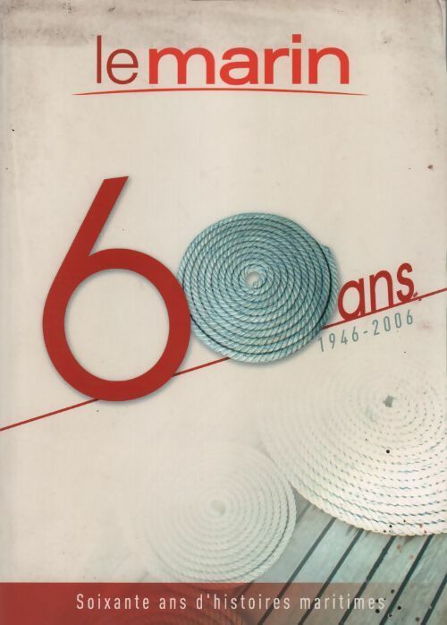 Le marin. 60 ans 1946-2006 - Inconnu - Livre