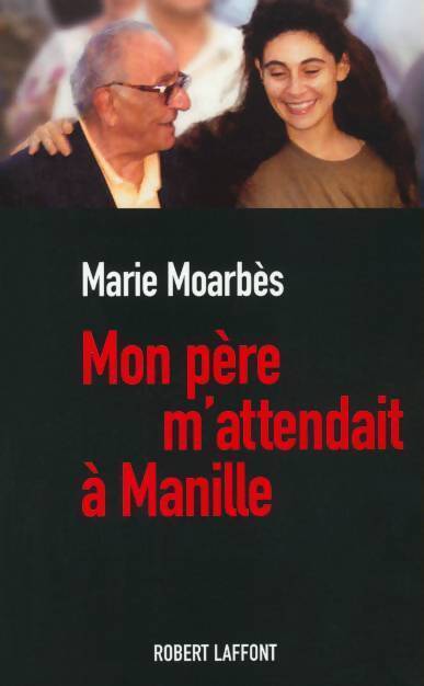 Mon père m'attendait à Manille - Marie Moarbès - Livre