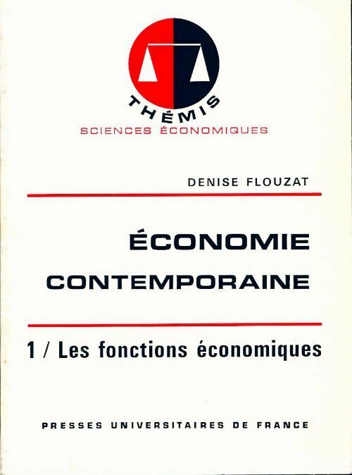 Economie contemporaine Tome I : Les fonctions économiques - Denise Flouzat - Livre