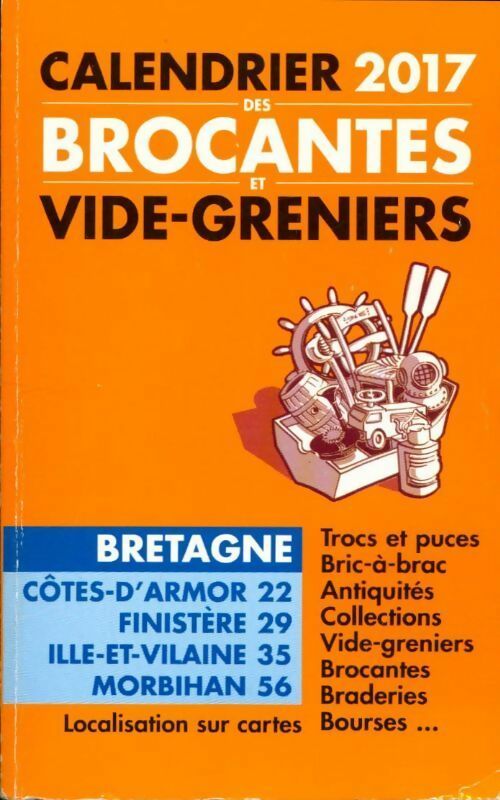 Calendrier 2017 des brocantes et vide-greniers Bretagne - Inconnu - Livre