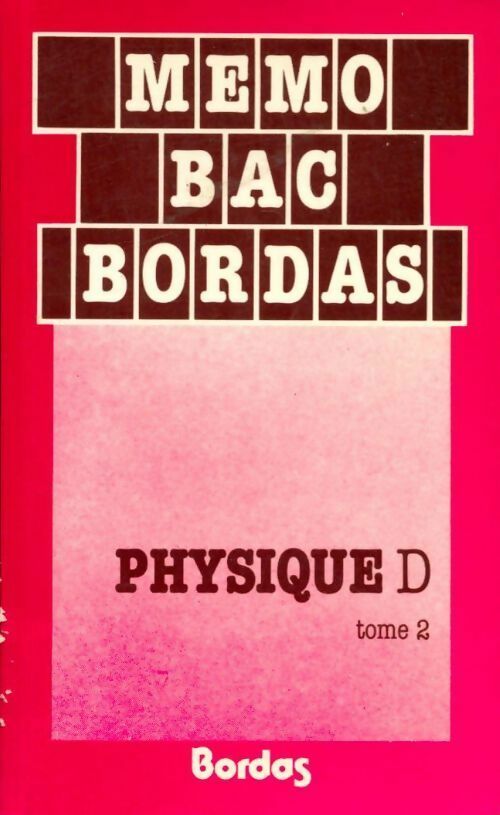 Physique Tome II Terminale D - Memo Bac - Livre