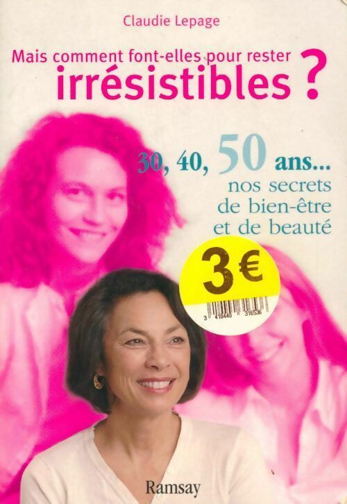 Mais comment font-elles pour rester irrésistibles ? - Claudie Lepage - Livre