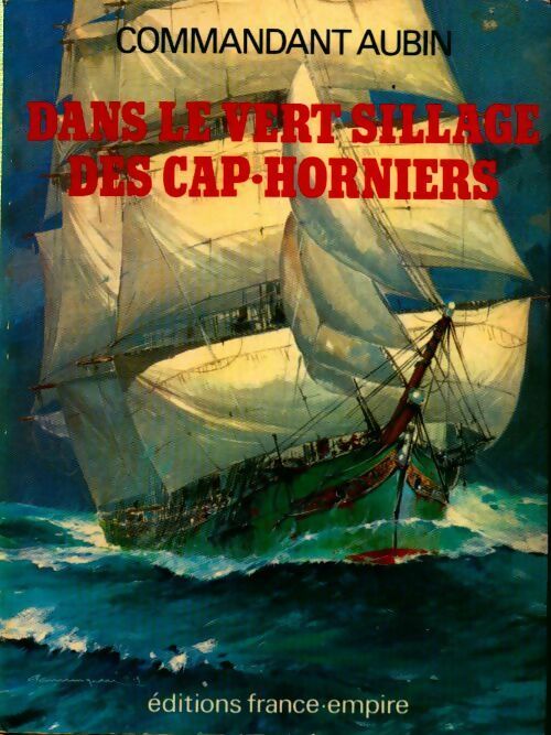 Dans le vert sillage des cap-horniers - Commandant Aubin - Livre
