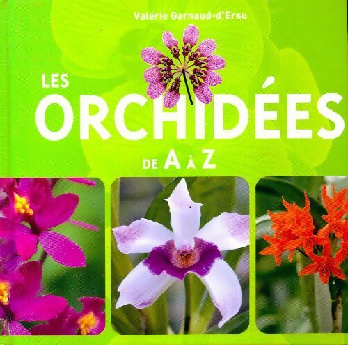 Les orchidées de A à Z - Valérie Garnaud-d'Ersu - Livre