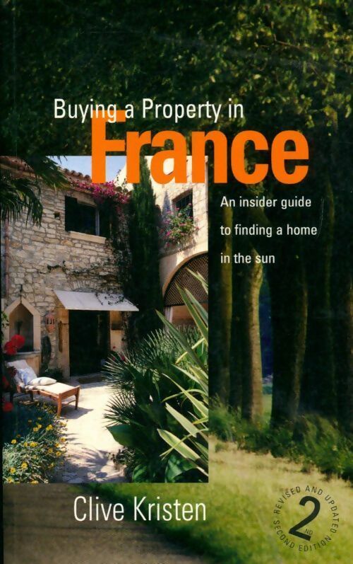Buying a property in France. An insider guide to realising your dream - Clive Kristen - Livre