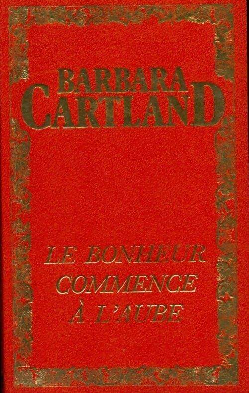 Le bonheur commence à l'aube - Barbara Cartland - Livre