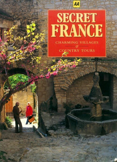 Secret France. Charming villages and country Tours - Richard Freeman - Livre