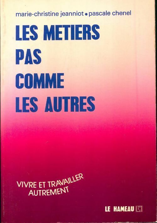 Les métiers pas comme les autres - Pascale Chenel, Marie Christine Jeanniot - Livre