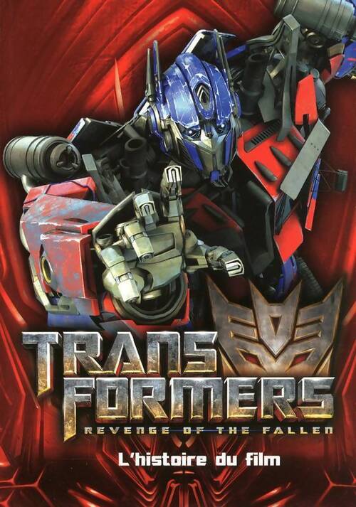 Transformers, revenge of the fallen. L'histoire du film - Dan Jolley - Livre