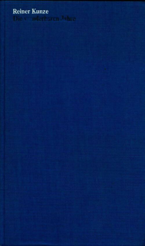 Die wunderbaren jahre - Reiner Kunze - Livre