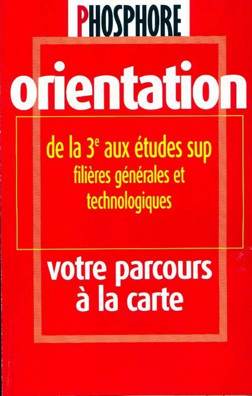 Orientation de la 3e aux etudes sup, filières générales et technologiques. Votre parcours a la carte - Collectif - Livre