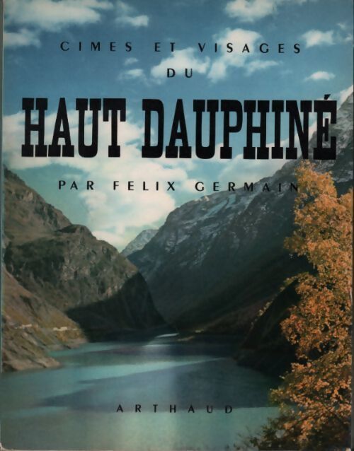 Cimes et visages du haut dauphiné - Félix Germain - Livre