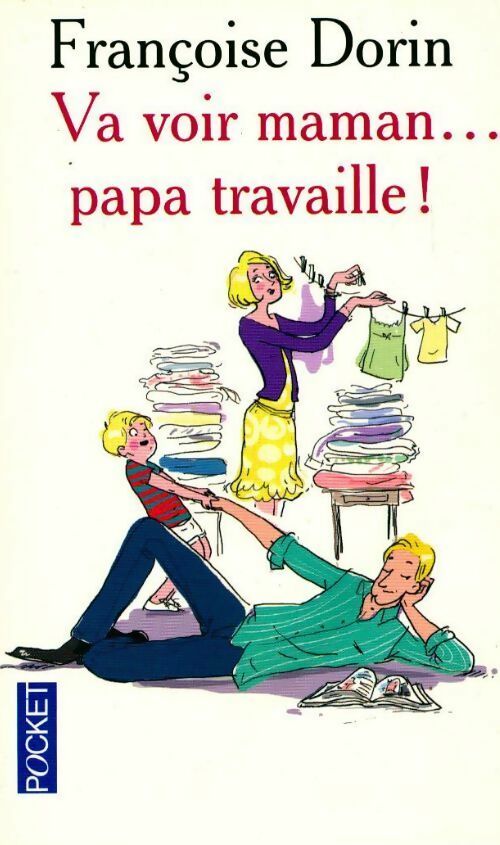 Va voir maman... Papa travaille ! - Françoise Dorin - Livre