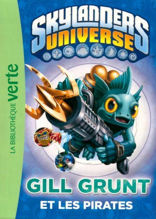 Skylanders universeTome II : Gill Grunt et les pirates - Collectif - Livre