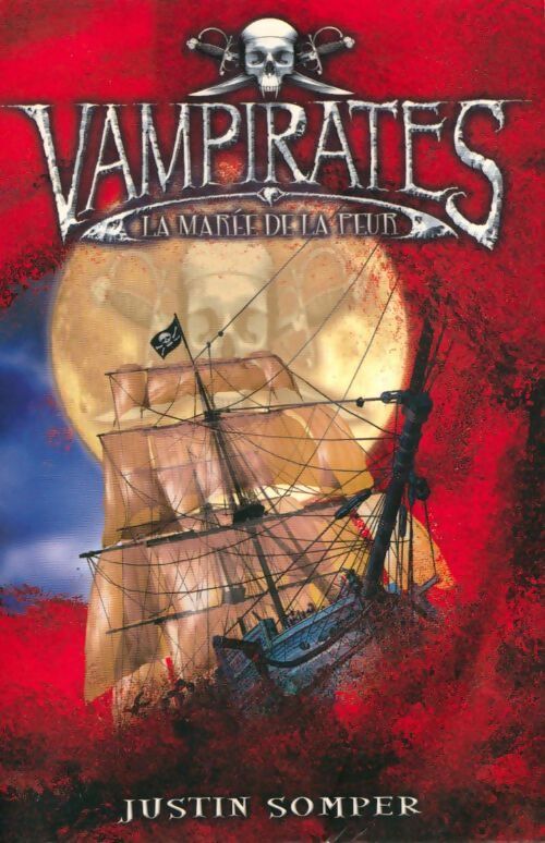 Vampirates Tome II : La marée de la peur - Justin Somper - Livre