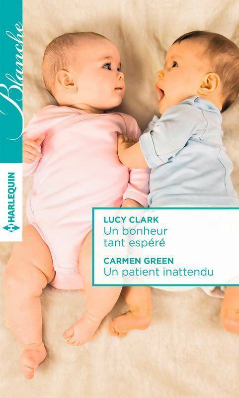 Un bonheur tant espéré / Un patient inattendu - Lucy Clark, Carmen Green - Livre