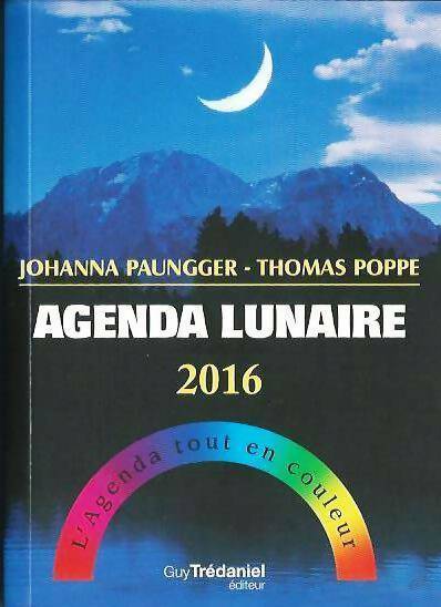 Agenda lunaire 2016 : L'agenda tout en couleur - Johanna Paungger - Livre