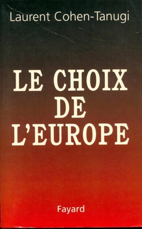 Le choix de l'Europe - Laurent Cohen-Tanugi - Livre
