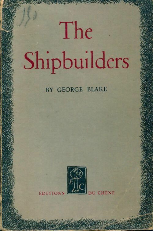 The shipbuilders - George Blake - Livre