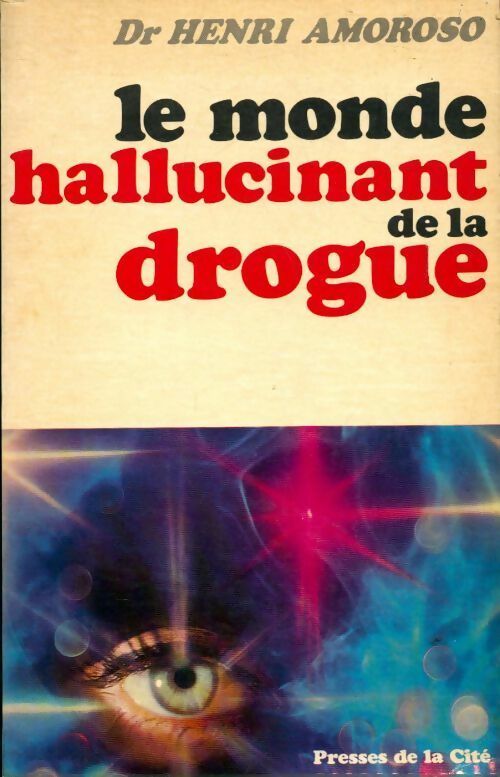 Le monde hallucinant de la drogue - Dr Henri Amoroso - Livre