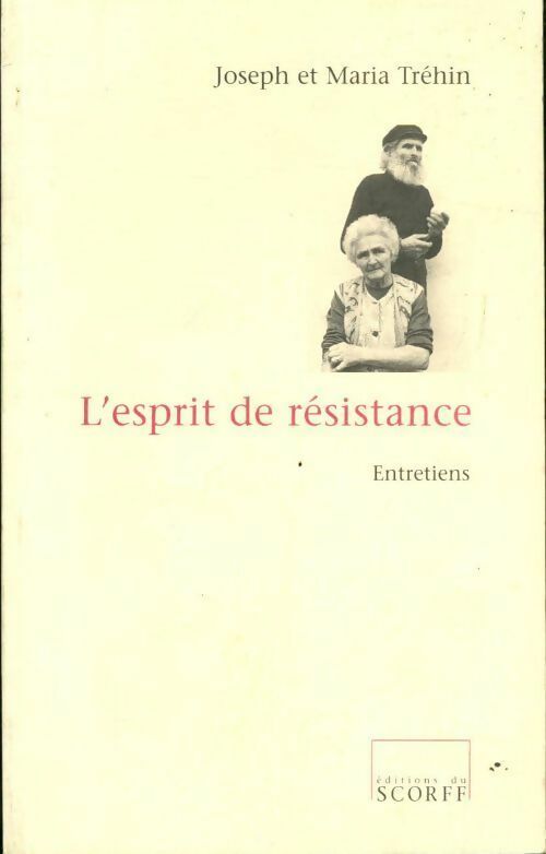 L'esprit de résistance. Entretiens - Joseph Tréhin, Maria Tréhin - Livre
