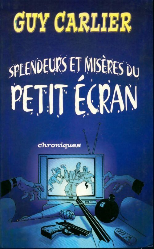 Splendeurs et misères du petit écran - Guy Carlier - Livre