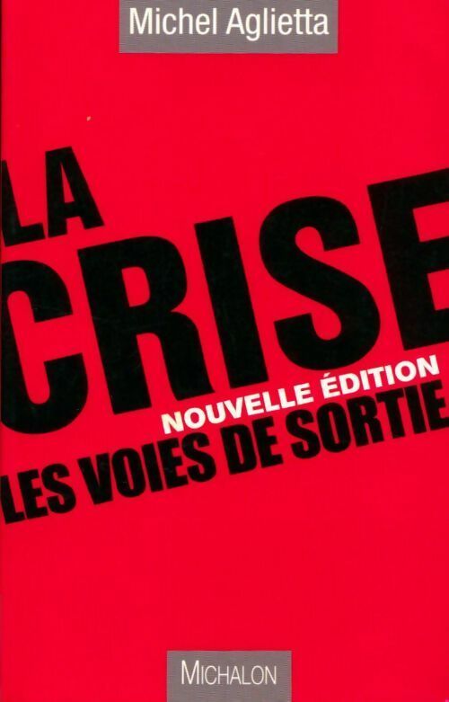 La crise. Les voies de sortie - Michel Aglietta - Livre