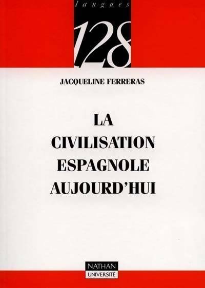 La civilisation espagnole aujourd'hui - Jacqueline Ferreras - Livre