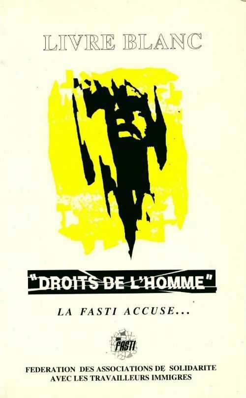 Livre blanc : Droits de l'homme. La fasti accuse - Collectif - Livre
