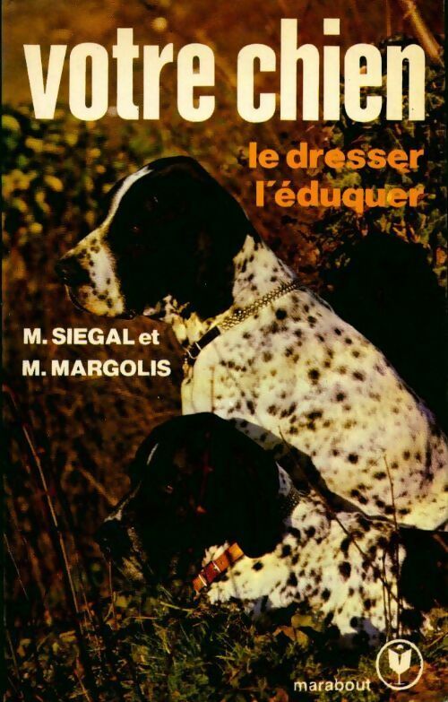 Votre chien : le dresser, l'éduquer - Matthew Margolis - Livre