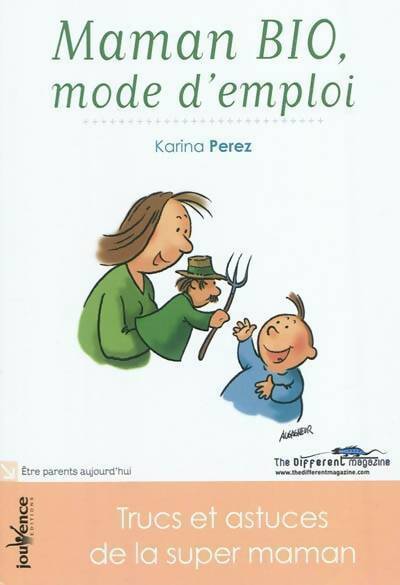 Maman bio, mode d'emploi. Trucs et astuces de la super-maman ! - Karine Perez - Livre