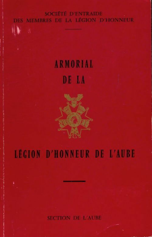 Armorial de la légion d'honneur de l'Aube - Collectif - Livre